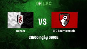 Nhận định bóng đá Fulham vs AFC Bournemouth
